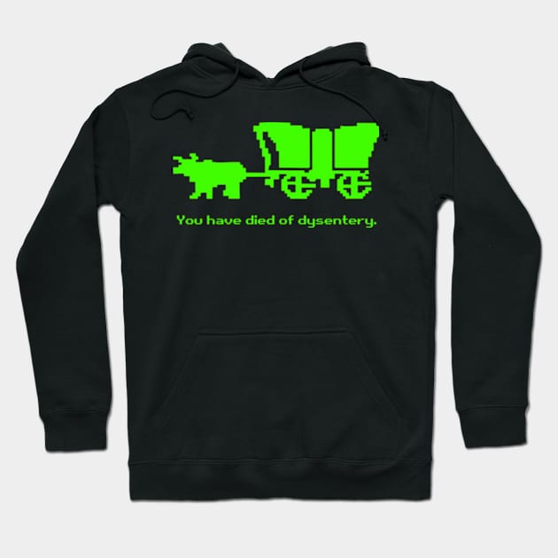 You Have Died of Dysentery Hoodie by GagaPDS